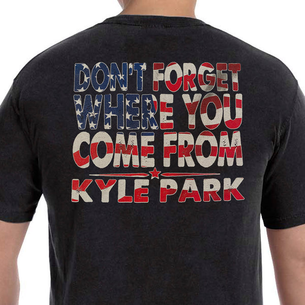 Don't Forget Where You Come From T-Shirt